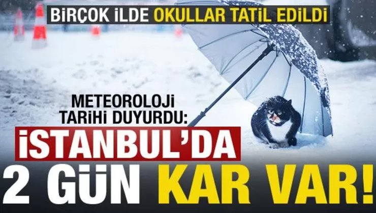 İstanbul’da 2 gün kar yağacak! Okullar tatil edildi